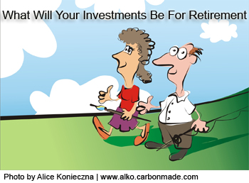 what will your investments be for retirement