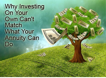 Why investing on your own can't match what your annuity can do