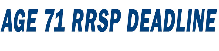 Age 71 RRSP Deadline Options