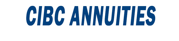 CIBC Annuities CIBC Annuities
