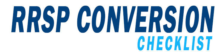 Age 71 RRSP Conversion Checklist