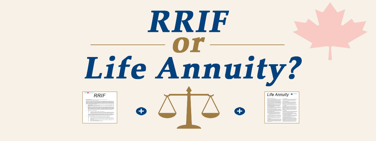 RRIF versus life annuity comparison for Canadian retirement income planning